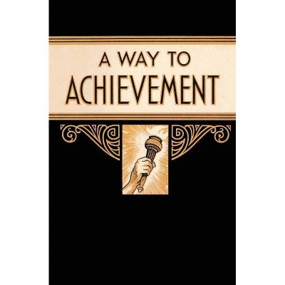 A Way to Achievement - by  Mother Bolton (Paperback)