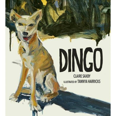 Dingo - by  Claire Saxby (Hardcover)