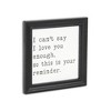 HomeRoots Black And White I Cant Say I Love You Enough Black Framed Print Wall Art - 4 of 4
