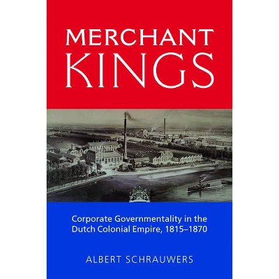 Merchant Kings - by  Albert Schrauwers (Hardcover)