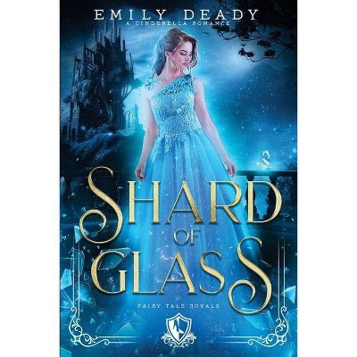 Shard of Glass - by  Emily Deady (Paperback)