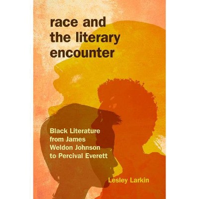 Race and the Literary Encounter - (Blacks in the Diaspora) by  Lesley Larkin (Hardcover)