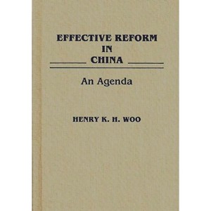 Effective Reform in China - by  Henry K H Woo (Hardcover) - 1 of 1