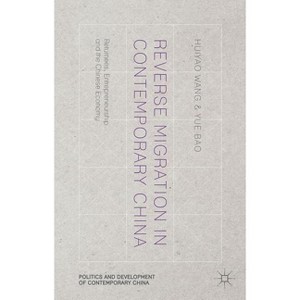 Reverse Migration in Contemporary China - (Politics and Development of Contemporary China) by  Huiyao Wang & Yue Bao (Hardcover) - 1 of 1