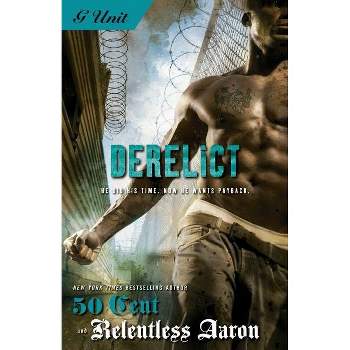 Derelict - by  Relentless Aaron & 50 Cent (Paperback)