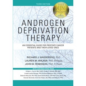 Androgen Deprivation Therapy - 3rd Edition by  Richard J Wassersug & Lauren Walker & John Robinson (Paperback) - 1 of 1