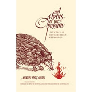 The Myths of the Opossum - by  Alfredo López Austin (Paperback) - 1 of 1