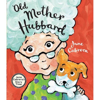 Old Mother Hubbard - (Jane Cabrera's Story Time) by  Jane Cabrera (Hardcover)