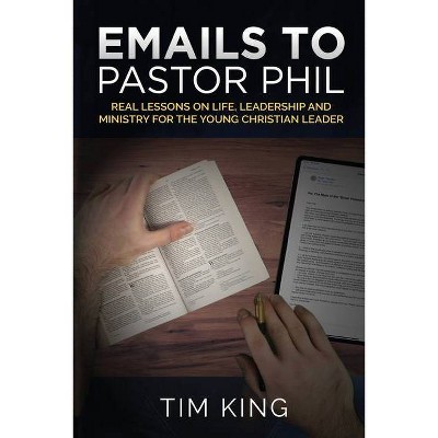 Emails to Pastor Phil - by  Tim King (Paperback)