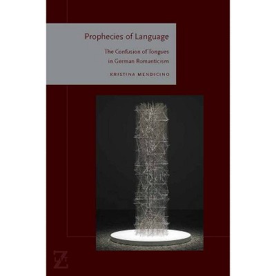 Prophecies of Language - (Lit Z) by  Kristina Mendicino (Paperback)