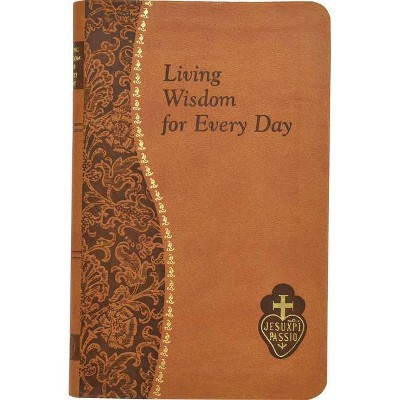 Living Wisdom for Every Day - by  Bennet Kelley (Leather Bound)