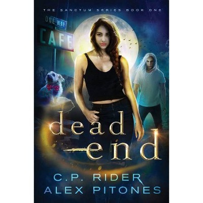 Dead End - by  Alex Pitones & C P Rider (Paperback)