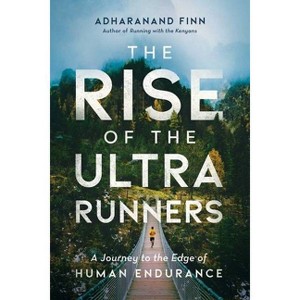 The Rise of the Ultra Runners - by  Adharanand Finn (Paperback) - 1 of 1