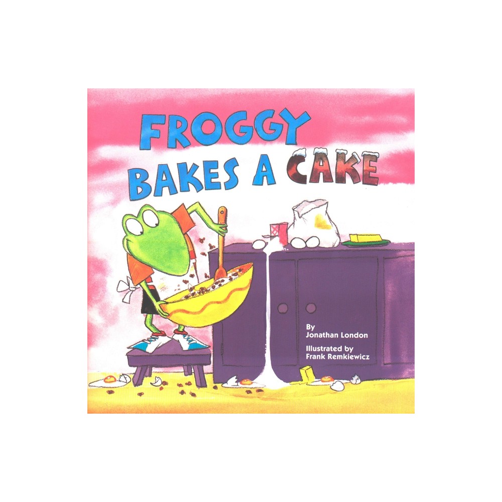 Froggy Bakes a Cake - by Jonathan London (Paperback)