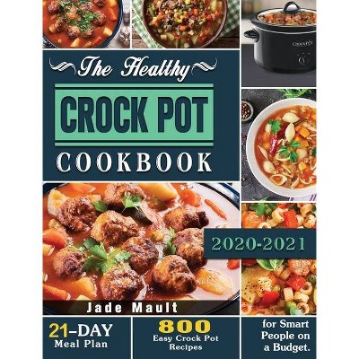 The Healthy Crock Pot Cookbook - by  Jade Mault (Hardcover)