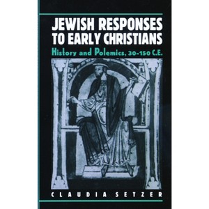 Jewish Responses to Early Christians - by  Claudia Setzer (Paperback) - 1 of 1
