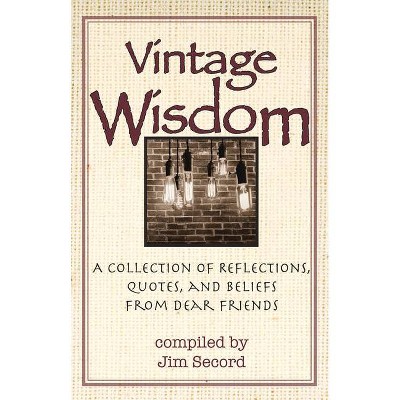 Vintage Wisdom - by  Jim Secord (Paperback)