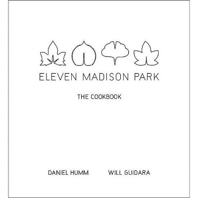 Eleven Madison Park - by  Daniel Humm & Will Guidara (Hardcover)