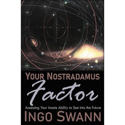 Your Nostradamus Factor - by  Ingo Swann (Paperback)