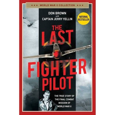The Last Fighter Pilot - (World War II Collection) by  Don Brown (Paperback)