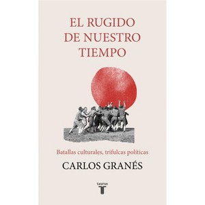 El Rugido de Nuestro Tiempo / The Roar of Our Time - by  Carlos Granés (Paperback) - 1 of 1