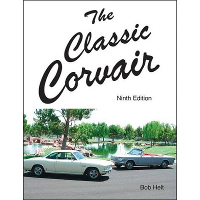 The Classic Corvair - by  Bob Helt (Paperback)