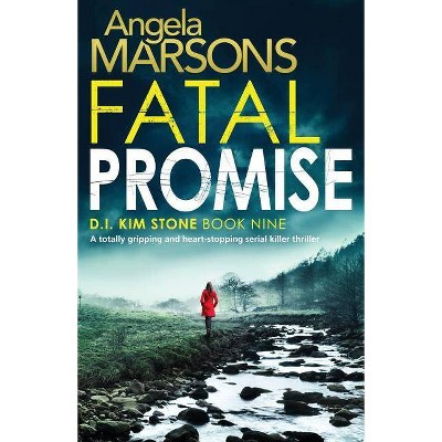 Fatal Promise - (Detective Kim Stone Crime Thriller) by  Angela Marsons (Paperback)