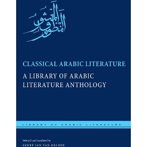 Classical Arabic Literature - (Library of Arabic Literature) by  Geert Jan Van Gelder (Paperback) - 1 of 1