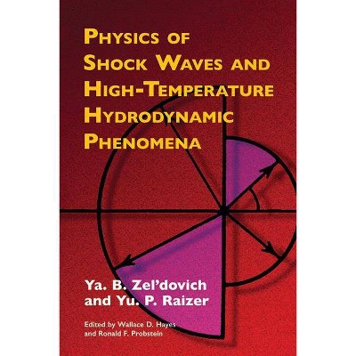 Physics of Shock Waves and High-Temperature Hydrodynamic Phenomena - (Dover Books on Physics) Annotated by  Ya B Zel'dovich & Yu P Raizer (Paperback)