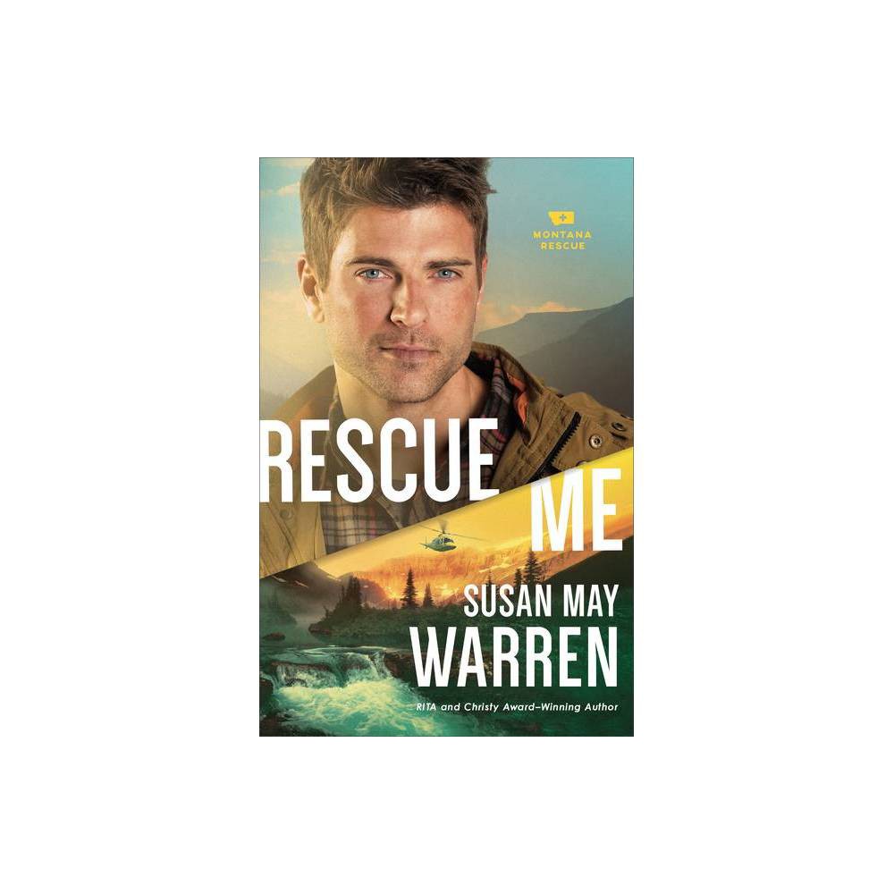 Rescue Me - (Montana Rescue) by Susan May Warren (Paperback)