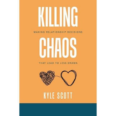 Killing Chaos - by  Kyle Scott (Paperback)