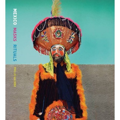 Phyllis Galembo: Mexico Masks Rituals - (Hardcover)