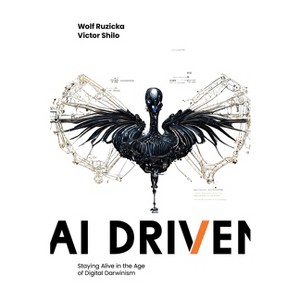 AI Driven - by  Wolf Ruzicka & Victor Shilo (Hardcover) - 1 of 1