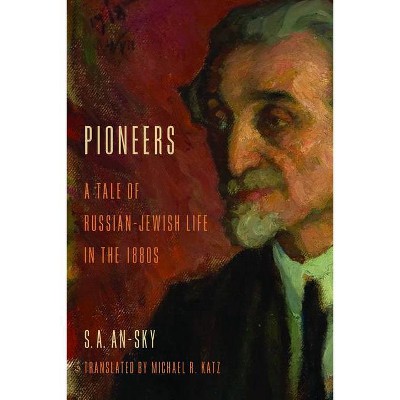 Pioneers - (Jewish Literature and Culture) by  S A An-Sky (Paperback)