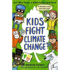 Kids Fight Climate Change: ACT Now to Be a #2minutesuperhero - by  Martin Dorey (Paperback) - 1 of 1