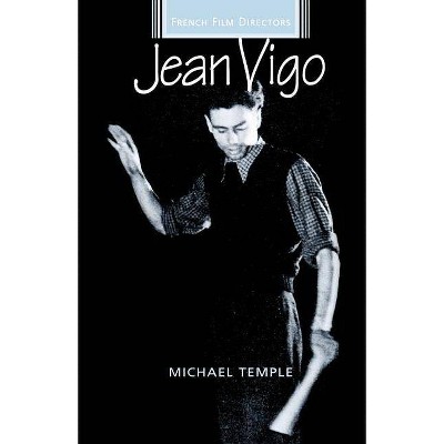 Jean Vigo - (French Film Directors) by  Michael Temple (Paperback)