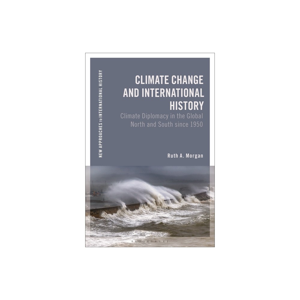 Climate Change and International History - (New Approaches to International History) by Ruth A Morgan (Hardcover)