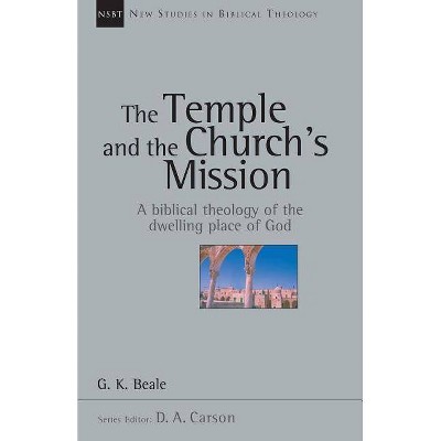 The Temple and the Church's Mission - (New Studies in Biblical Theology) by  G K Beale (Paperback)