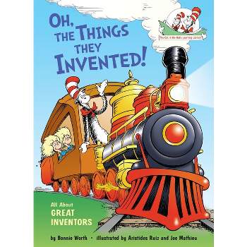 Oh, the Things They Invented! - (Cat in the Hat's Learning Library) by  Bonnie Worth (Hardcover)