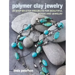 Polymer Clay Jewelry - by  Linda Peterson (Paperback)