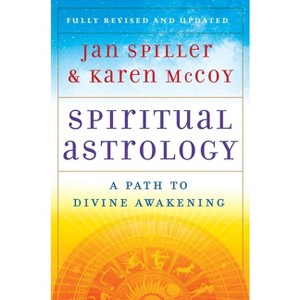 Spiritual Astrology - by  Jan Spiller & Karen McCoy (Paperback) - 1 of 1