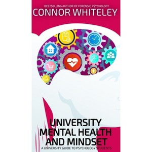 University Mental Health And Mindset - (Introductory) by  Connor Whiteley (Hardcover) - 1 of 1