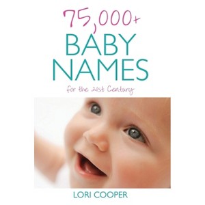 75,000+ Baby Names for the 21st Century - by  Lori Cooper (Paperback) - 1 of 1