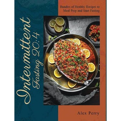 Intermittent fasting 204 - by  Alex Perry (Hardcover)