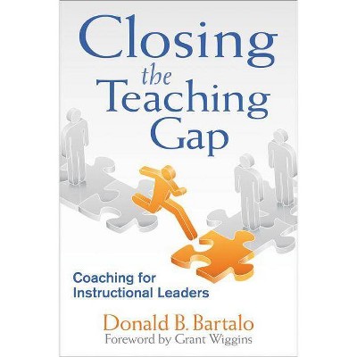 Closing the Teaching Gap - by  Donald B Bartalo (Paperback)