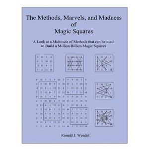 The Methods, Marvels, and Madness of Magic Squares - by Ronald J Wendel - 1 of 1