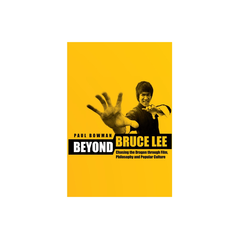 Beyond Bruce Lee - by Paul Bowman (Paperback)