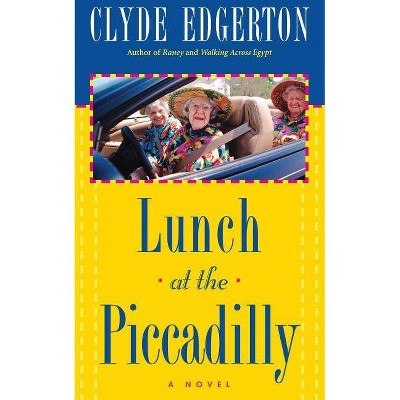 Lunch at the Piccadilly - by  Clyde Edgerton (Paperback)