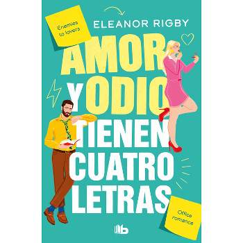 Amor Y Odio Tienen Cuatro Letras / Love and Hate Are Four-Letter Words - by  Eleanor Rigby (Paperback)