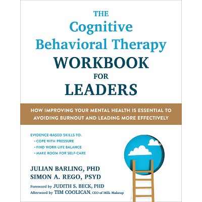 The Cognitive Behavioral Therapy Workbook for Leaders - by  Julian Barling & Simon A Rego (Paperback)